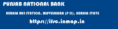 PUNJAB NATIONAL BANK  KERALA BUS STATION, MAVELIKARA (P O), KERALA STATE    ifsc code